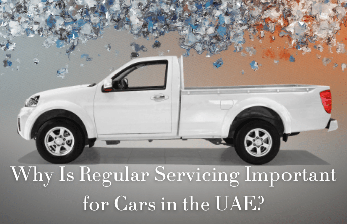 Why Is Regular Servicing Important for Cars in the UAE?